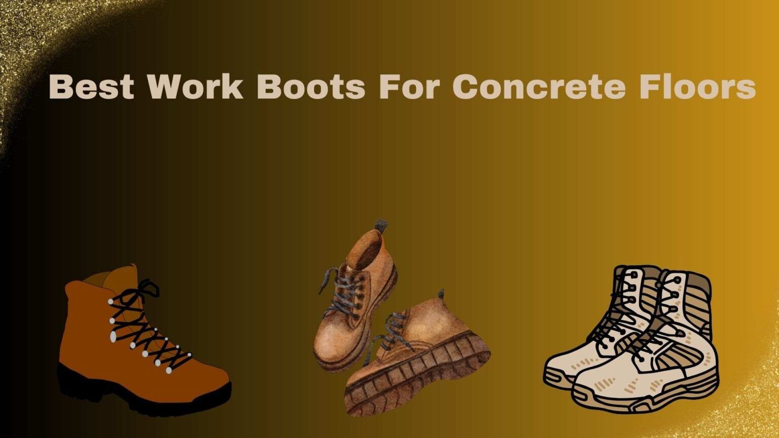 5 Best Work Boots for Concrete Floors [Durability Guaranteed!]